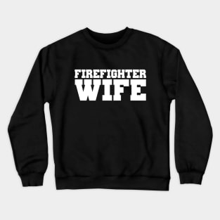 Fire Fighter Wife Crewneck Sweatshirt